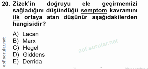20. soru: Zizek'in doğruyu ele geçirmemizi sağladığını düşündüğü semptom kavramını ilk ortaya atan düşünür aşağıdakilerden hang…