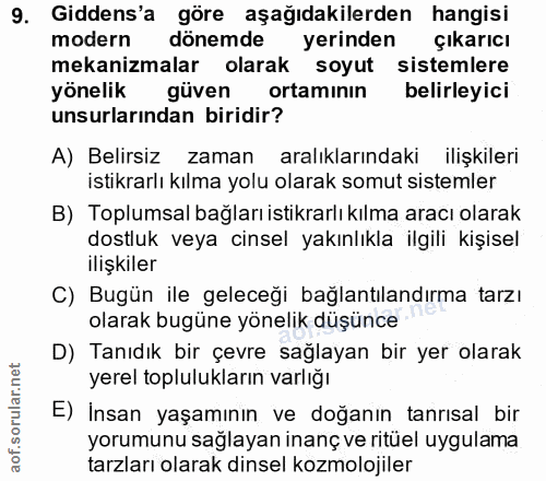 9. soru: Gidens'a göre aşağıdakilerden hangisi modern dönemde yerinden çikarıcı mekanizmalar olarak soyut sistemlere yönelik g…