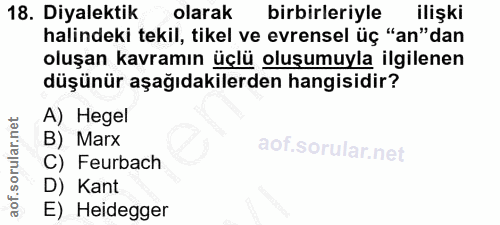 18. soru: Diyalektik olarak birbirleriyle ilişki halindeki tekil, tikel ve evrensel üç "an"dan oluşan kavramın üçlü oluşumuyla…