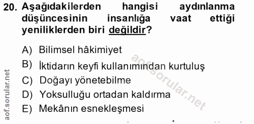 20. soru: Aşağıdakilerden hangisi aydınlanma düşüncesinin insanlığa vaat ettiği yeniliklerden biri değildir? A) Bilimsel hâkimi…