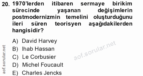 20. soru: 1970'lerden itibaren sermaye birikim sürecinde yaşanan değişimlerin postmodernizmin temelini oluşturduğunu ileri süre…
