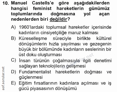 10. soru: Manuel Castells'e göre aşağıdakilerden hangisi feminist hareketlerin günümüz toplumlarında doğmasına yol açan nedenle…