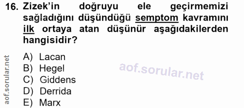 16. soru: Zizek'in doğruyu ele geçirmemizi sağladığını düşündüğü semptom kavramını ilk ortaya atan düşünür aşağıdakilerden hang…