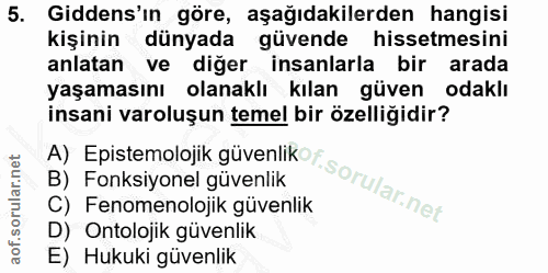 5. soru: Gidens'ın göre, aşağıdakilerden hangisi kişinin dünyada güvende hissetmesini anlatan ve diğer •insanlarla bir arada y…