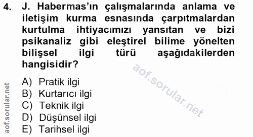 4. soru: J. Habermas'ın çalışmalarında anlama ve iletişim kurma esnasında çarpıtmalardan kurtulma ihtiyacımızı yansıtan ve biz…