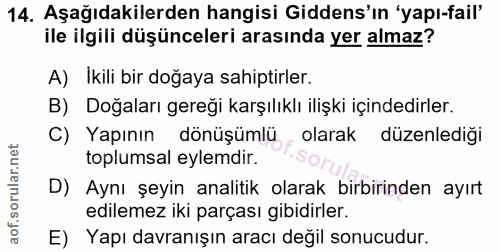 14. soru: Aşağıdakilerden hangisi Gidens'ın 'yapı-fail' ile ilgili düşünceleri arasında yer almaz? A) Ikili bir doğaya sahiptir…