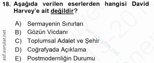 18. soru: Aşağıda verilen eserlerden hangisi David Harvey'e ait değildir? A) Sermayenin Sınırları B) Gözün Vicdanı C) Toplumsal…