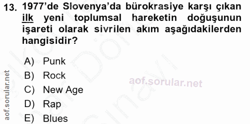 13. soru: 1977'de Slovenya'da bürokrasiye karşı çıkan ilk yeni toplumsal hareketin doğuşunun işareti olarak sivrilen akım aşağı…