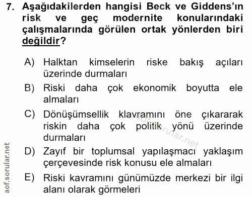 7. soru: Aşağıdakilerden hangisi Beck ve Gidens'ın risk ve geç modernite konularındaki çalışmalarında görülen ortak yönlerden…