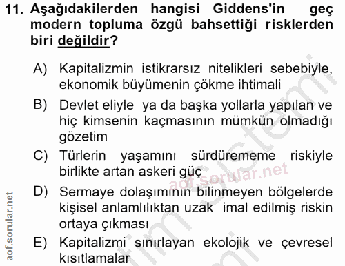 11. soru: Aşağıdakilerden hangisi Gidens'in geç modern topluma özgü bahsettiği risklerden biri değildir? A) Kapitalizmin istikr…