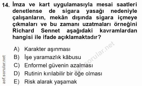 14. soru: Imza ve kart uygulamasıyla mesai saatleri denetlense de sigara yasağı nedeniyle çalışanların, mekân dışında sigara iç…