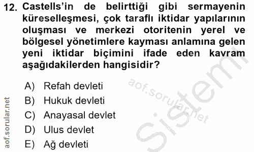 12. soru: Castells'in de belirttiği gibi sermayenin küreselleşmesi, çok taraflı iktidar yapılarının oluşması ve merkezi otorite…