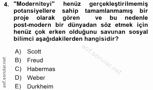 4. soru: "Moderniteyi" henüz gerçekleştirilmemiş potansiyellere sahip tamamlanmamış bir proje olarak gören ve bu nedenle post-…
