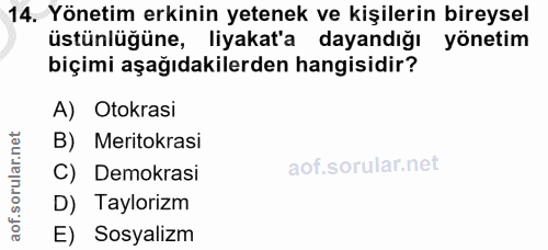 14. soru: Yönetim erkinin yetenek ve kişilerin bireysel üstünlüğüne, liyakat'a dayandığı yönetim biçimi aşağıdakilerden hangisi…