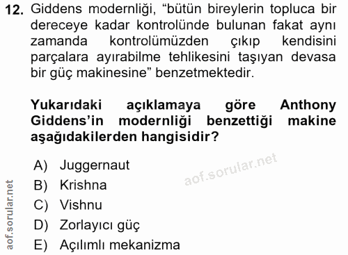 12. soru: Giddens modernliği, "bütün bireylerin topluca bir dereceye kadar kontrolünde bulunan fakat aynı zamanda kontrolümüzde…