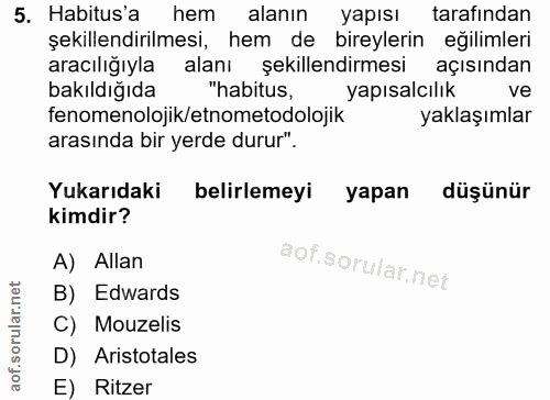 5. soru: Habitus'a hem alanın yapısı tarafından şekillendirilmesi, hem de bireylerin eğilimleri aracılığıyla alanı şekillendir…