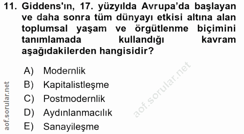 11. soru: Gidens'ın, 17. yüzyılda Avrupa'da başlayan ve daha sonra tüm dünyayı etkisi altına alan toplumsal yaşam ve örgütlenme…