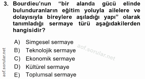3. soru: Bourdieu'nun "bir alanda gücü elinde bulunduranların eğitim yoluyla ailelere ve dolayısıyla bireylere aşıladığı yapı"…