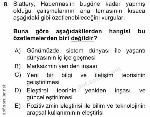 8. soru: Slattery, Habermas'ın bugüne kadar yapmış olduğu çalışmalarının ana temasının kısaca aşağıdaki gibi özetlenebileceğin…