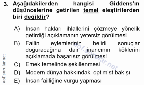 3. soru: Aşağıdakilerden hangisi Gidens'ın düşüncelerine getirilen temel eleştirilerden biri değildir? A) Insan hakları ihlall…
