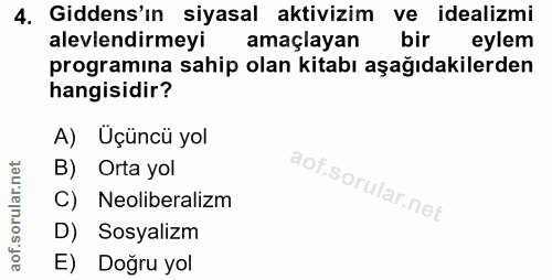4. soru: Gidens'ın siyasal aktivizim ve idealizmi alevlendirmeyi amaçlayan bir eylem programına sahip olan kitabı aşağıdakiler…