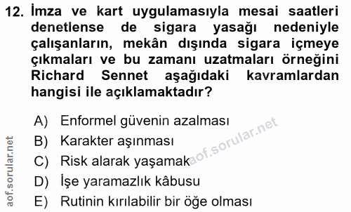 12. soru: Imza ve kart uygulamasıyla mesai saatleri denetlense de sigara yasağı nedeniyle çalışanların, mekân dışında sigara iç…