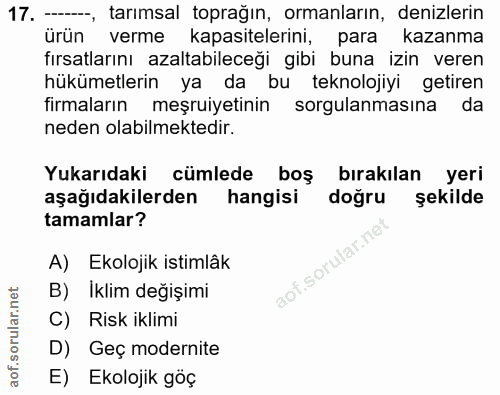 17. soru: -, tarımsal toprağın, ormanların, denizlerin ürün verme kapasitelerini, para kazanma fırsatlarını azaltabileceği gibi…