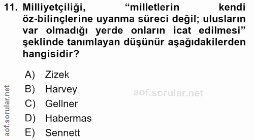 11. soru: Milliyetçiliği, "milletlerin kendi oz-bilinçlerine uyanma süreci değil; ulusların var olmadığı yerde onların icat edi…