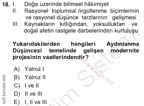 18. soru: I. Doğa üzerinde bilimsel hâkimiyet II. Rasyonel toplumsal örgütlenme biçimlerinin ve rasyonel düşünce tarzlarının ge…