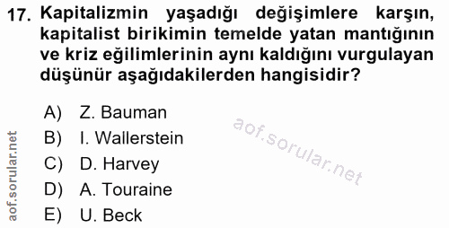 17. soru: Kapitalizmin yaşadığı değişimlere karşın, kapitalist birikimin temelde yatan mantığının ve kriz eğilimlerinin aynı ka…