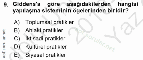 9. soru: Gidens'a göre aşağıdakilerden hangisi yapılaşma sisteminin ögelerinden biridir? A) Toplumsal pratikler B) Ahlaki prat…