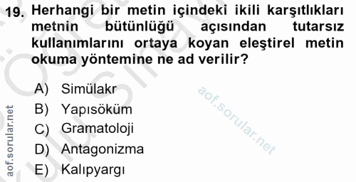19. soru: Herhangi bir metin içindeki ikili karşıtlıkları metnin bütünlüğü açısından tutarsız kullanımlarını ortaya koyan eleşt…