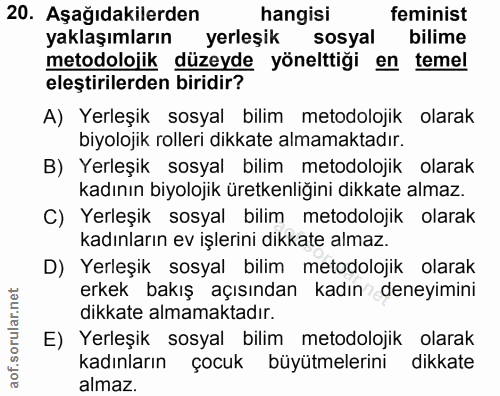 20. soru: Aşağıdakilerden hangisi feminist yaklaşımların yerleşik sosyal bilime metodolojik düzeyde yönelttiği en temel eleştir…