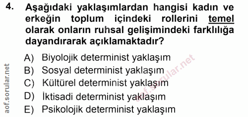 4. soru: Aşağıdaki yaklaşımlardan hangisi kadın ve erkeğin toplum içindeki rollerini temel olarak onların ruhsal gelişimindeki…