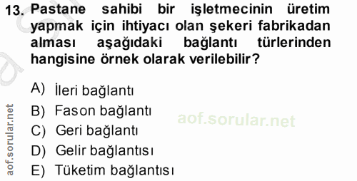 13. soru: Pastane sahibi bir işletmecinin üretim yapmak için ihtiyacı olan şekeri fabrikadan alması aşağıdaki bağlantı türlerin…