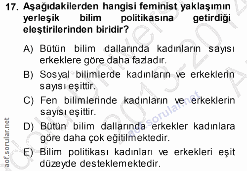 17. soru: Aşağıdakilerden hangisi feminist yaklaşımın yerleşık bilim politikasına getirdiği eleştirilerinden biridir? A) Bütün…
