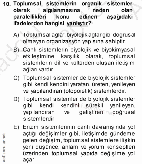 10. soru: Toplumsal sistemlerin organik sistemler olarak algilanmasina neden olan paralellikleri konu edinen aşağıdaki ifadeler…