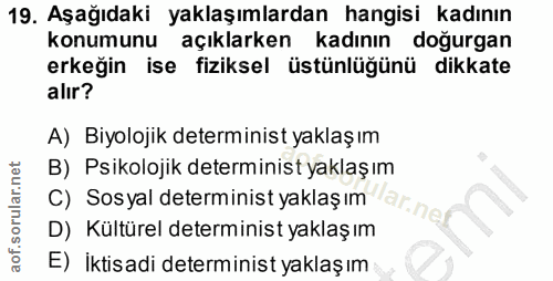 19. soru: Aşağıdaki yaklaşımlardan hangisi kadının konumunu açıklarken kadının doğurgan erkeğin ise fiziksel üstünlüğünü dikkat…
