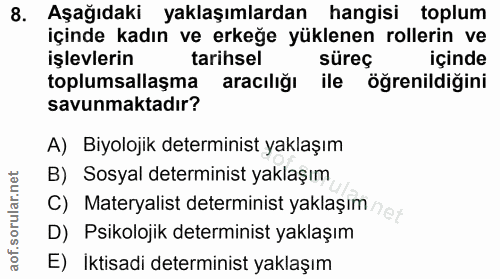 8. soru: Aşağıdaki yaklaşımlardan hangisi toplum içinde kadın ve erkeğe yüklenen rollerin ve işlevlerin tarihsel süreç içinde…