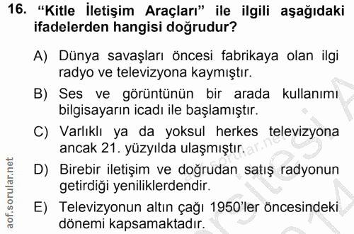 16. soru: "Kitle İletişim Araçları" ile ilgili aşağıdaki ifadelerden hangisi doğrudur? A) Dünya savaşları öncesi fabrikaya olan…