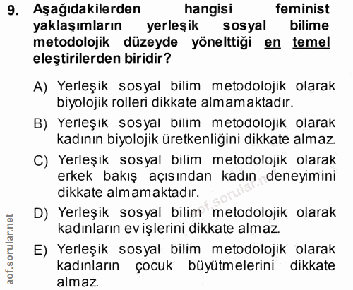 9. soru: Aşağıdakilerden hangisi feminist yaklaşımların yerleşik sosyal bilime metodolojik düzeyde yönelttiği en temel eleştir…