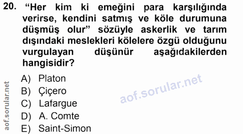 20. soru: "Her kim ki emeğini para karşılığında verirse, kendini satmış ve köle durumuna düşmüş olur" sözüyle askerlik ve tarım…