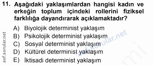 11. soru: Aşağıdaki yaklaşımlardan hangisi kadın ve erkeğin toplum içindeki rollerini fiziksel farklılığa dayandırarak açıklama…