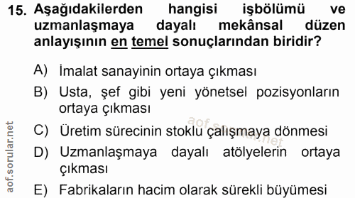 15. soru: Aşağıdakilerden hangisi işbölümü ve uzmanlaşmaya dayalı mekânsal düzen anlayışının en temel sonuçlarından biridir? A)…