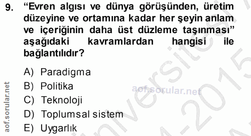 9. soru: "Evren algısı ve dünya görüşünden, üretim düzeyine ve ortamına kadar her şeyin anlam ve içeriğinin daha üst düzleme t…