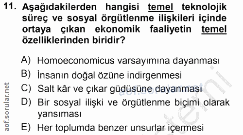 11. soru: Aşağıdakilerden hangisi temel teknolojik süreç ve sosyal örgütlenme ilişkileri içinde ortaya çıkan ekonomik faaliyeti…
