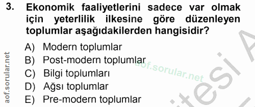 3. soru: Ekonomik faaliyetlerini sadece var olmak için yeterlilik ilkesine göre düzenleyen toplumlar aşağıdakilerden hangisidi…