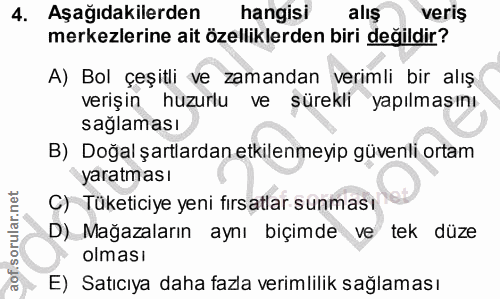 4. soru: Aşağıdakilerden hangisi alış veriş merkezlerine ait özelliklerden biri değildir? A) Bol çeşitli ve zamandan verimli b…