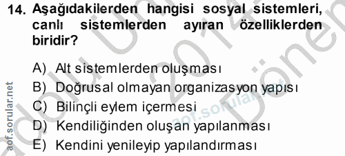 14. soru: Aşağıdakilerden hangisi sosyal sistemleri, canlı sistemlerden ayıran özelliklerden biridir? A) Alt sistemlerden oluşm…