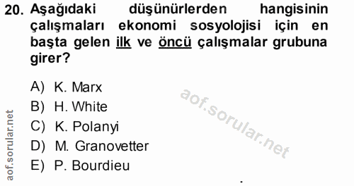 20. soru: Aşağıdaki düşünürlerden hangisinin çalışmaları ekonomi sosyolojisi için en başta gelen ilk ve öncü çalışmalar grubuna…